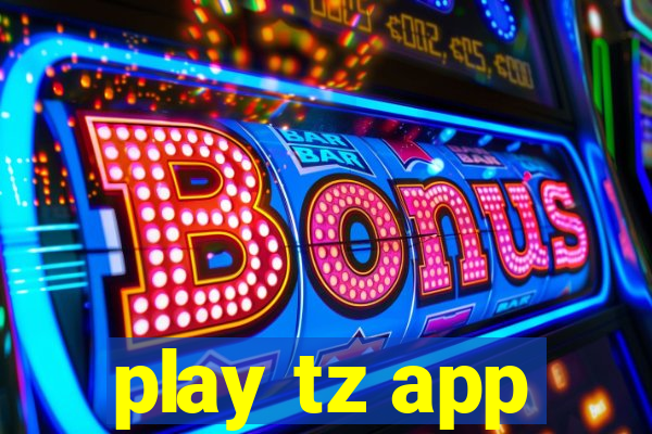 play tz app